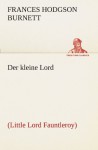 Der kleine Lord: (Little Lord Fauntleroy) (TREDITION CLASSICS) - Frances Hodgson Burnett, Emmy Becher