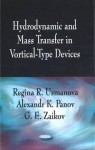 Hydrodynamic and Mass Transfer in Vortical-Type Devices - Regina R. Usmanova, Gennadii Efremovich Zaikov