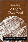 A Log of Deadwood - Gary David