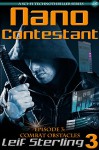 Nano Contestant - Episode 3: Combat Obstacles: An Urban Futuristic Fantasy Sci-Fi Action Adventure Genetic Cyberpunk Techno Thriller (Nano Contestant Series) - Leif Sterling