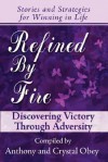 Refined by Fire: Discovering Victory Through Adversity - Crystal Obey