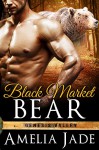 Black Market Bear (A Paranormal Shape Shifter Romance) (Genesis Valley Book 2) - Amelia Jade