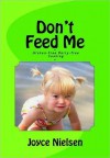 Don't Feed Me - Gluten-Free, Dairy-Free Cooking - Joyce Nielsen