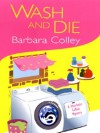 Wash And Die - Barbara Colley