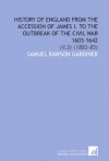 History of England From the Accession of James I. To the Outbreak of the Civil War 1603-1642: (V.3) (1883-85) - Samuel Rawson Gardiner