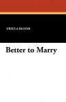 Better to Marry - Ursula Bloom