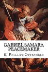 Gabriel Samara Peacemaker - E. Phillips Oppenheim