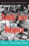 Family Love in the Diaspora: Migration and the Anglo-Caribbean Experience - Mary Chamberlain