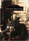 Dorchester, Massachusetts: Volume I - Anthony Mitchell Sammarco