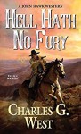 Hell Hath No Fury (A John Hawk Western) - Charles G. West