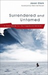 Surrendered and Untamed: A Field Guide for the Vagabond Believer - Jason Clark, Joel Clark