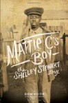 Mattie C.'s Boy: The Shelley Stewart Story - Don Keith