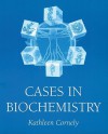 Cases in Biochemistry - Kathleen Cornely, Donald Voet