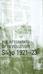 The Aftermath of Revolution: Sligo 1921-23 - Michael Farry, Michael Hopkinson