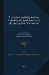 Z dziejów polskiej kultury i oświaty od średniowiecza do początków XX wieku - Krzysztof Jakubiak, Tomasz Maliszewski