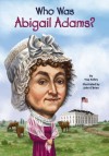 Who Was Abigail Adams? (Who Was...?) - True Kelley