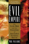 Evil Empire: The Irish Mob and the Assassination of Journalist Veronica Guerin - Paul Williams