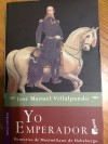 Yo, emperador - José Manuel Villalpando