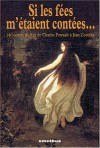 Si Les Fées M'étaient Contées: 140 Contes De Fées De Charles Perrault à Jean Cocteau - Francis Lacassin