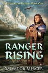 Ranger Rising: Claire-Agon Ranger Book 1 (Ranger Series) - Salvador Mercer