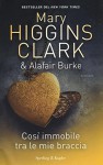 Così immobile tra le mie braccia - Mary Higgins Clark, Alafair Burke, H. Benassi