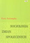 Socjologia zmian społecznych - Piotr Sztompka