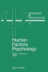 Advances in Psychology, Volume 47: Human Factors Psychology - Peter A. Hancock