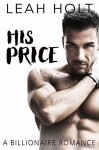 His Price: A Billionaire Romance - Leah Holt