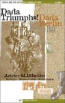 Dada triumphs!: Dada Berlin, 1917-1923 : artistry of polarities : montages, metamechanics, manifestations - Foster