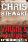 Wrath & Righteousness: Wrath & Righteousness: Episodes One to Five - Chris Stewart