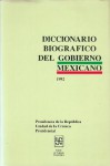 Diccionario Biografico del Gobierno Mexicano - Fondo de Cultura Economica