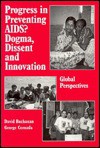 Progress in Preventing AIDS?: Dogma, Dissent and Innovation: Global Perspectives - David Buchanan