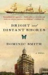 Bright and Distant Shores - Dominic Smith