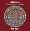 Mandalas : Reflections From Inner Space - Jan West