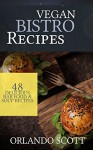 Vegan Recipes: Vegan Bistro Recipes: 48 Delicious Bar Food & Soup Recipes (Vegan Recipes, Vegan diet, Vegan diet for beginners, how to lose weight fast, vegan cookbook, Weight loss for diabetics) - Orlando Scott