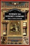 Powrót do Sodomy i Gomory : Biblia w świetle archeologii - Charles R. Pellegrino