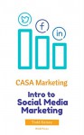 CASA Marketing: Intro to Social Media Marketing - Todd Kelsey