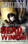 Dead of Winter: The Rift Book II - Robert J. Duperre