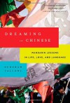 Dreaming in Chinese: Mandarin Lessons in Life, Love, and Language - Deborah Fallows