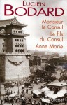 Monsieur le Consul - Le fils du Consul - Anne Marie (Littérature Française) (French Edition) - Lucien Bodard