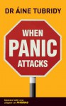 When Panic Attacks: What triggers a panic attack and how can you avoid them? - Áine Tubridy