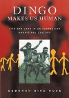 Dingo Makes Us Human: Life and Land in an Australian Aboriginal Culture - Deborah Bird Rose