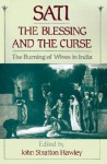 Sati, the Blessing and the Curse: The Burning of Wives in India - John Stratton Hawley, Hawley, Columbia University