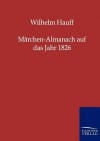 Märchen-Almanach Auf Das Jahr 1826 - Wilhelm Hauff