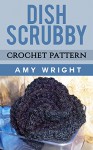 Dish Scrubby: Crochet Pattern - Amy Wright