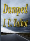 Dumped - I. C. Talbot, K. A. Jordan