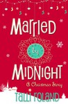 Married by Midnight: A Christmas Story - Talli Roland