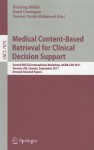 Medical Content-Based Retrieval for Clinical Decision Support: Second MICCAI International Workshop, MCBR-CDS 2011, Toronto, ON, Canada, September 22, 2011. Revised Selected Papers - Henning Muller, Hayit Greenspan, Tanveer Syeda-Mahmood