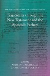 Trajectories Through the New Testament and the Apostolic Fathers - Christopher M. Tuckett