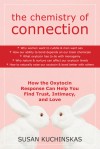 The Chemistry of Connection: How the Oxytocin Response Can Help You Find Trust, Intimacy, and Love - Susan Kuchinskas